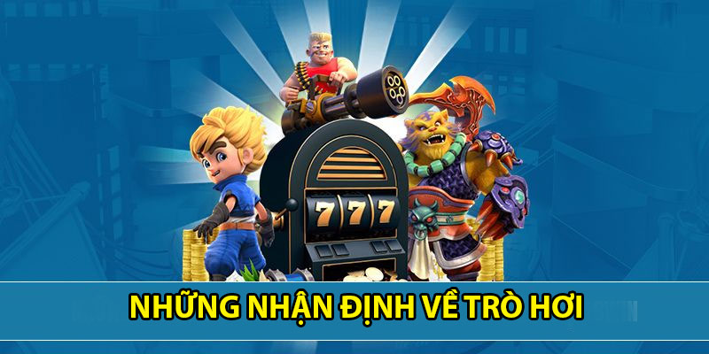 Những nhận định về trò chơi và dịch vụ từ phía khách hàng
